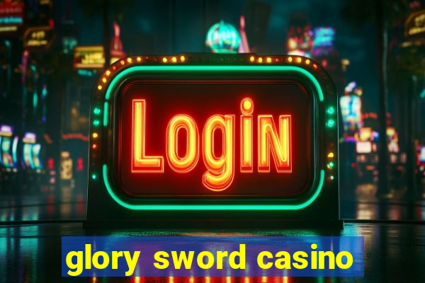 glory sword casino